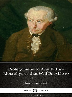 cover image of Prolegomena to Any Future Metaphysics that Will Be Able to Present Itself as a Science by Immanuel Kant--Delphi Classics (Illustrated)